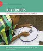 book Soft circuits : crafting E-fashion with DIY electronics