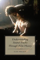 book Understanding Sound Tracks Through Film Theory