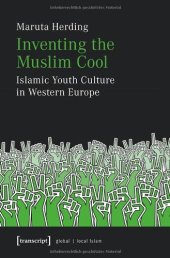 book Inventing the Muslim Cool: Islamic Youth Culture in Western Europe