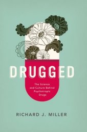 book Drugged: The Science and Culture Behind Psychotropic Drugs