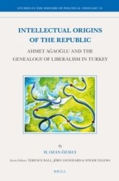 book Intellectual Origins of the Republic: Ahmet Ağaoğlu and the Genealogy of Liberalism in Turkey