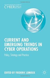 book Current and Emerging Trends in Cyber Operations: Policy, Strategy and Practice