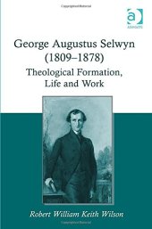 book George Augustus Selwyn (1809-1878): Theological Formation, Life and Work