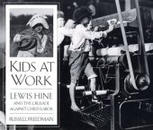 book Kids at Work: Lewis Hine and the Crusade Against Child Labor