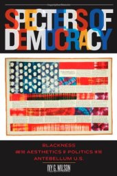 book Specters of Democracy: Blackness and the Aesthetics of Politics in the Antebellum U.S.