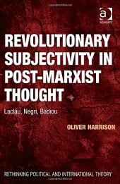 book Revolutionary Subjectivity in Post-Marxist Thought: Laclau, Negri, Badiou