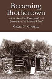 book Becoming Brothertown: Native American Ethnogenesis and Endurance in the Modern World