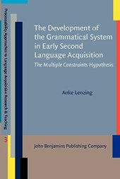 book The Development of the Grammatical System in Early Second Language Acquisition: The Multiple Constraints Hypothesis