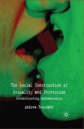 book The Social Construction of Sexuality and Perversion: Deconstructing Sadomasochism