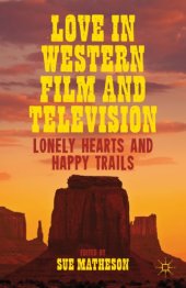 book Love in Western Film and Television: Lonely Hearts and Happy Trails