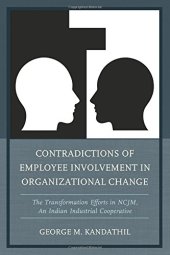 book Contradictions of Employee Involvement in Organizational Change: The Transformation Efforts in NCJM, An Indian Industrial Cooperative