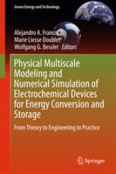 book Physical Multiscale Modeling and Numerical Simulation of Electrochemical Devices for Energy Conversion and Storage: From Theory to Engineering to Practice