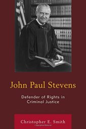 book John Paul Stevens: Defender of Rights in Criminal Justice