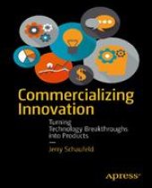 book Commercializing Innovation: Turning Technology Breakthroughs into Products