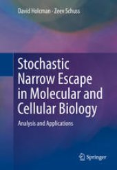 book Stochastic Narrow Escape in Molecular and Cellular Biology: Analysis and Applications