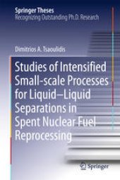 book Studies of Intensified Small-scale Processes for Liquid-Liquid Separations in Spent Nuclear Fuel Reprocessing