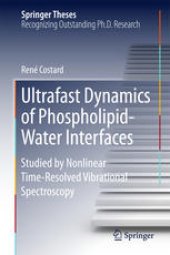 book Ultrafast Dynamics of Phospholipid-Water Interfaces: Studied by Nonlinear Time-Resolved Vibrational Spectroscopy