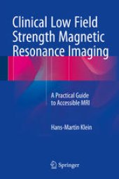 book Clinical Low Field Strength Magnetic Resonance Imaging: A Practical Guide to Accessible MRI