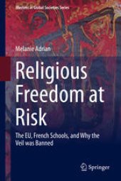 book Religious Freedom at Risk: The EU, French Schools, and Why the Veil was Banned