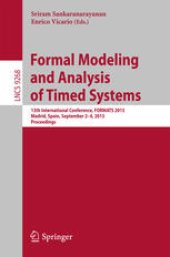 book Formal Modeling and Analysis of Timed Systems: 13th International Conference, FORMATS 2015, Madrid, Spain, September 2-4, 2015, Proceedings