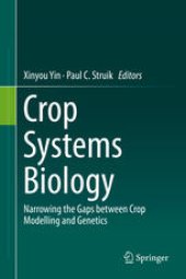 book Crop Systems Biology: Narrowing the gaps between crop modelling and genetics