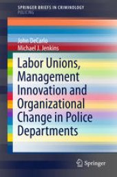 book Labor Unions, Management Innovation and Organizational Change in Police Departments