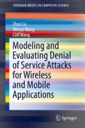 book Modeling and Evaluating Denial of Service Attacks for Wireless and Mobile Applications