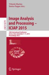 book Image Analysis and Processing — ICIAP 2015: 18th International Conference, Genoa, Italy, September 7-11, 2015, Proceedings, Part I