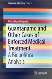 book Guantanamo and Other Cases of Enforced Medical Treatment: A Biopolitical Analysis