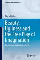 book Beauty, Ugliness and the Free Play of Imagination: An Approach to Kant's Aesthetics