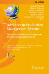 book Advances in Production Management Systems: Innovative Production Management Towards Sustainable Growth: IFIP WG 5.7 International Conference, APMS 2015, Tokyo, Japan, September 7-9, 2015, Proceedings, Part I