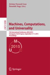 book Machines, Computations, and Universality: 7th International Conference, MCU 2015, Famagusta, North Cyprus, September 9-11, 2015, Proceedings