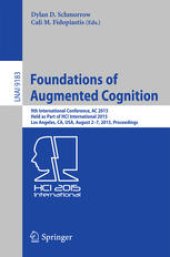 book Foundations of Augmented Cognition: 9th International Conference, AC 2015, Held as Part of HCI International 2015, Los Angeles, CA, USA, August 2-7, 2015, Proceedings