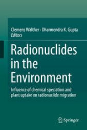 book Radionuclides in the Environment: Influence of chemical speciation and plant uptake on radionuclide migration