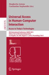 book Universal Access in Human-Computer Interaction. Access to Today's Technologies: 9th International Conference, UAHCI 2015, Held as Part of HCI International 2015, Los Angeles, CA, USA, August 2-7, 2015, Proceedings, Part I