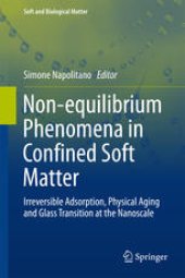 book Non-equilibrium Phenomena in Confined Soft Matter: Irreversible Adsorption, Physical Aging and Glass Transition at the Nanoscale