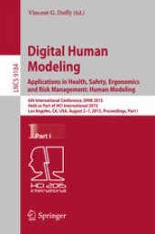 book Digital Human Modeling. Applications in Health, Safety, Ergonomics and Risk Management: Human Modeling: 6th International Conference, DHM 2015, Held as Part of HCI International 2015, Los Angeles, CA, USA, August 2-7, 2015, Proceedings, Part I