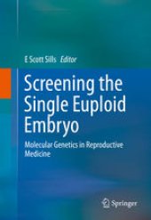 book Screening the Single Euploid Embryo: Molecular Genetics in Reproductive Medicine