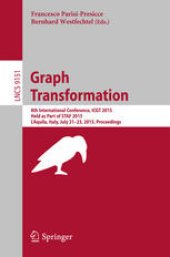 book Graph Transformation: 8th International Conference, ICGT 2015, Held as Part of STAF 2015, L'Aquila, Italy, July 21-23, 2015. Proceedings