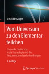 book Vom Universum zu den Elementarteilchen: Eine erste Einführung in die Kosmologie und die fundamentalen Wechselwirkungen