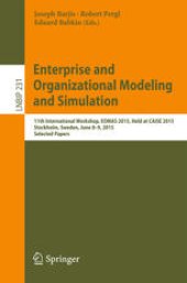 book Enterprise and Organizational Modeling and Simulation: 11th International Workshop, EOMAS 2015, Held at CAiSE 2015, Stockholm, Sweden, June 8–9, 2015, Selected Papers