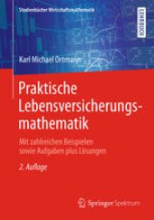 book Praktische Lebensversicherungsmathematik: Mit zahlreichen Beispielen sowie Aufgaben plus Lösungen