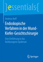 book Endoskopische Verfahren in der Mund-Kiefer-Gesichtschirurgie: Eine Einführung in das fachbezogene Spektrum