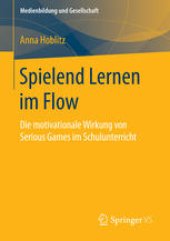 book Spielend Lernen im Flow: Die motivationale Wirkung von Serious Games im Schulunterricht 