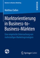 book Marktorientierung in Business-to-Business-Märkten: Eine empirische Untersuchung von mehrstufigen Marketingstrategien