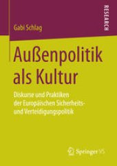 book Außenpolitik als Kultur: Diskurse und Praktiken der Europäischen Sicherheits- und Verteidigungspolitik