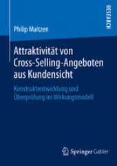 book Attraktivität von Cross-Selling-Angeboten aus Kundensicht: Konstruktentwicklung und Überprüfung im Wirkungsmodell