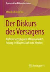 book Der Diskurs des Versagens: Nichtversetzung und Klassenwiederholung in Wissenschaft und Medien