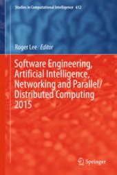 book Software Engineering, Artificial Intelligence, Networking and Parallel/Distributed Computing 2015