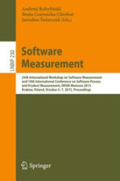 book Software Measurement: 25th International Workshop on Software Measurement and 10th International Conference on Software Process and Product Measurement, IWSM-Mensura 2015, Kraków, Poland, October 5–7, 2015, Proceedings